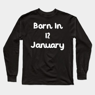 Born In 12 January Long Sleeve T-Shirt